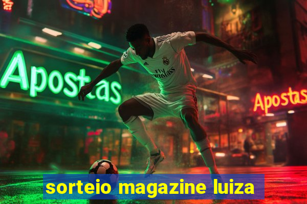 sorteio magazine luiza